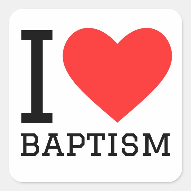 I love baptism  square sticker (Front)