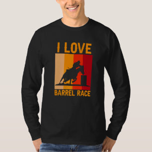 I Love Barrel Race Equestrian Horse Horse Horse Ri T-Shirt
