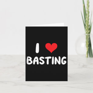 I Love Basting - Heart Cook Cooking Chef Turkey Th Card