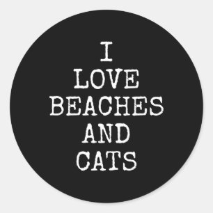 I Love Beaches And Cats Tee Shirts Funny Kitty Cat Classic Round Sticker