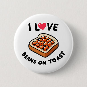 I Love Beans on Toast 6 Cm Round Badge