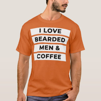 I Love Bearded Men Coffee T-Shirt