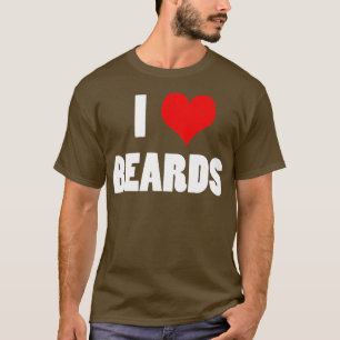 I Love Beards I Heart Beards Mens  Womens  T-Shirt