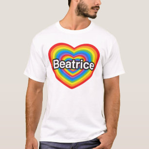 I love Beatrice. I love you Beatrice. Heart T-Shirt