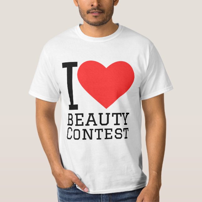 I love beauty contest  T-Shirt (Front)