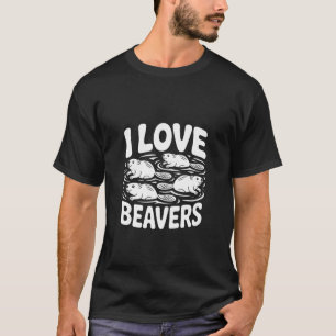 I Love Beavers Funny Cute Design T-Shirt