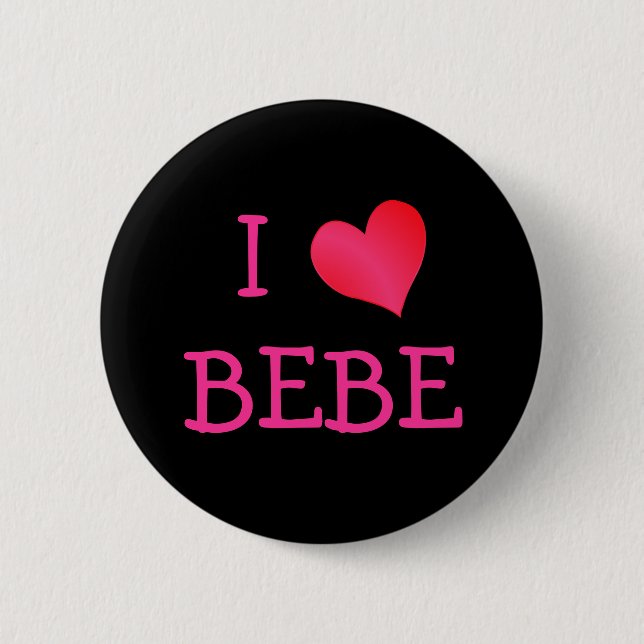 I Love Bebe 6 Cm Round Badge (Front)