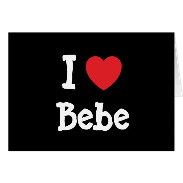 I love Bebe heart T-Shirt (Front Horizontal)