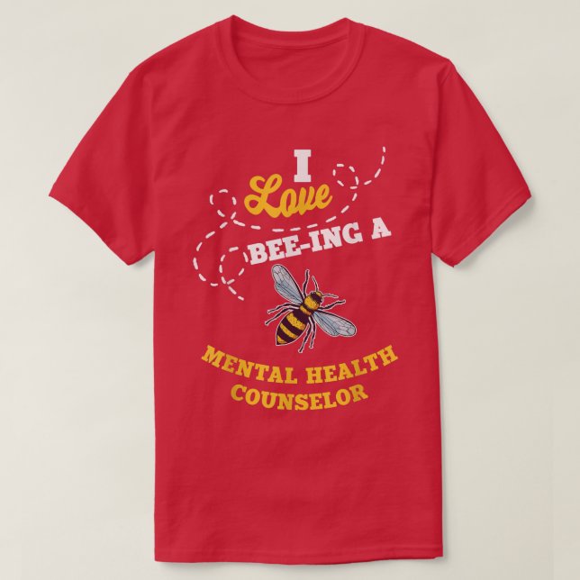 I Love Bee-Ing A Mental Health Counsellor Honey Be T-Shirt (Design Front)