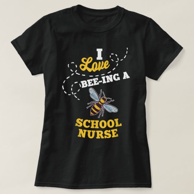 I Love Bee-Ing A School Nurse Honey Bee Job Profes T-Shirt (Design Front)