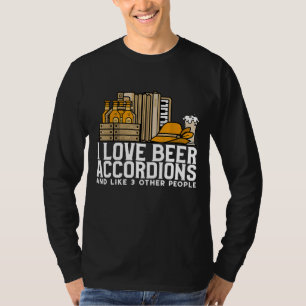I Love Beer Accordions And Like 3 Other People Bee T-Shirt