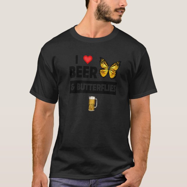 I Love Beer and Butterflies  Drinking Lepidopterol T-Shirt (Front)