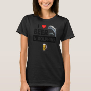 I Love Beer and Dolphins Drinking Aquatic Sea Life T-Shirt