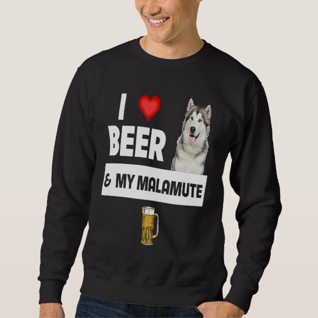 I Love Beer and My Alaskan Malamute Paws Mom Dad D Sweatshirt (Front)