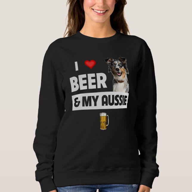 I Love Beer And My Aussie Mum Dad Australian Sheph Sweatshirt (Front)