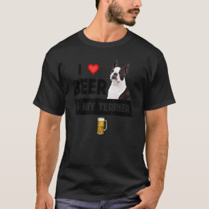 I Love Beer And My Boston Terrier Mum Dad Dog Owne T-Shirt