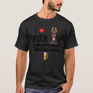 I Love Beer And My Doberman Pinscher Mum Dad Dog D T-Shirt