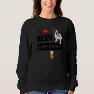 I Love Beer And My Frenchie Mum Dad French Bulldog Sweatshirt