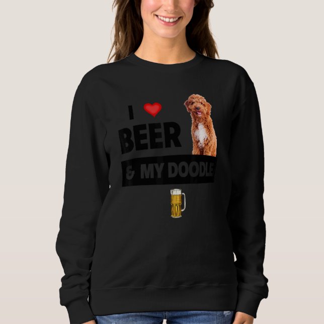 I Love Beer And My Golden Doodle Mum Dad Dog Owner Sweatshirt (Front)