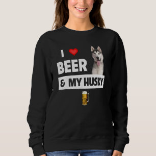 I Love Beer And My Husky Mum Dad Siberian Alaskan Sweatshirt