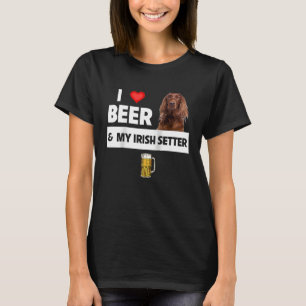 I Love Beer and My Irish Setter Dog Mum Dad Drinki T-Shirt