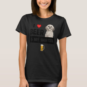 I Love Beer And My Shih Tzu Mum Dad Dog Drinking P T-Shirt