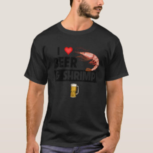 I Love Beer and Shrimp Cajun Boil Seafood Gumbo Dr T-Shirt