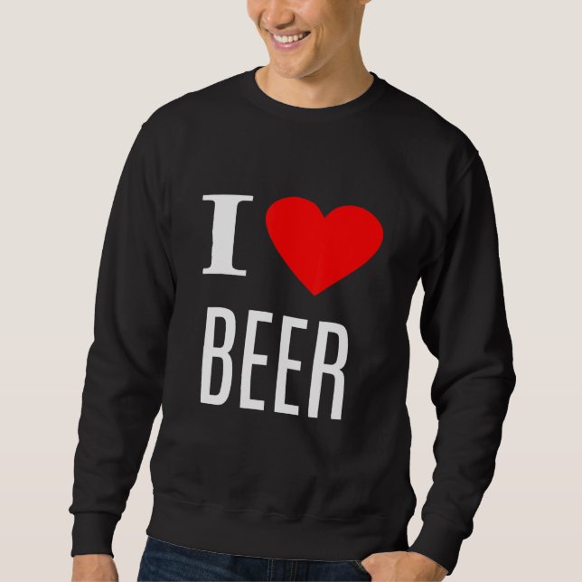 I Love Beer - Beer Sweatshirt (Front)