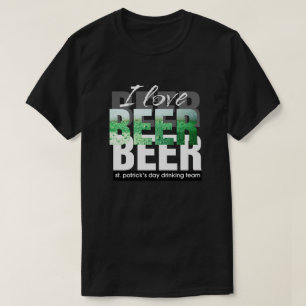 I Love Beer. St. Patrick's Day T-Shirt