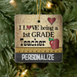 I Love being a 1st Grade Teacher | Vintage   Ceramic Ornament<br><div class="desc">🥇AN ORIGINAL COPYRIGHT ART DESIGN by Donna Siegrist ONLY AVAILABLE ON ZAZZLE! A Vintage Styled 1st Grade School Teacher Christmas Ornament ready for you to personalise. Change the grade to any grade you like. ✔NOTE: ONLY CHANGE THE TEMPLATE AREAS NEEDED! 😀 If needed, you can remove some of the text...</div>