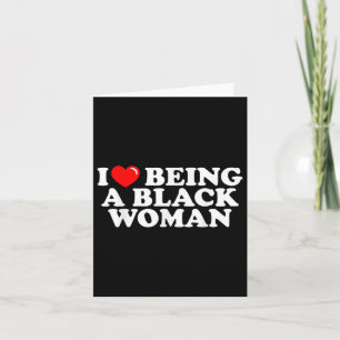 I Love Being A Black Woman African American Pride  Card