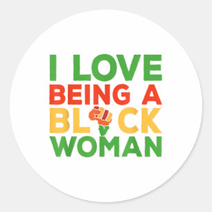 I Love Being A Black Woman Black History Melanin B Classic Round Sticker