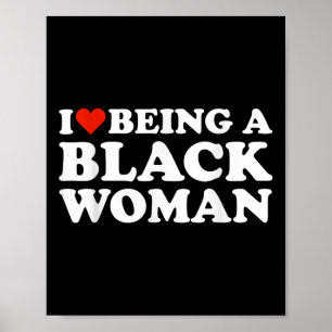 I Love Being A Black Woman Black History Month Poster