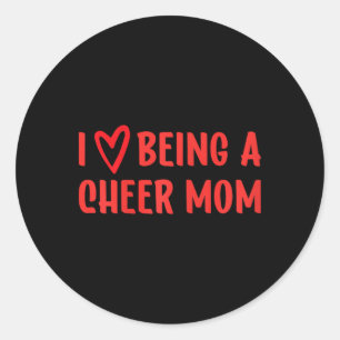 I Love Being A Cheer Mum Cheerleading  Classic Round Sticker