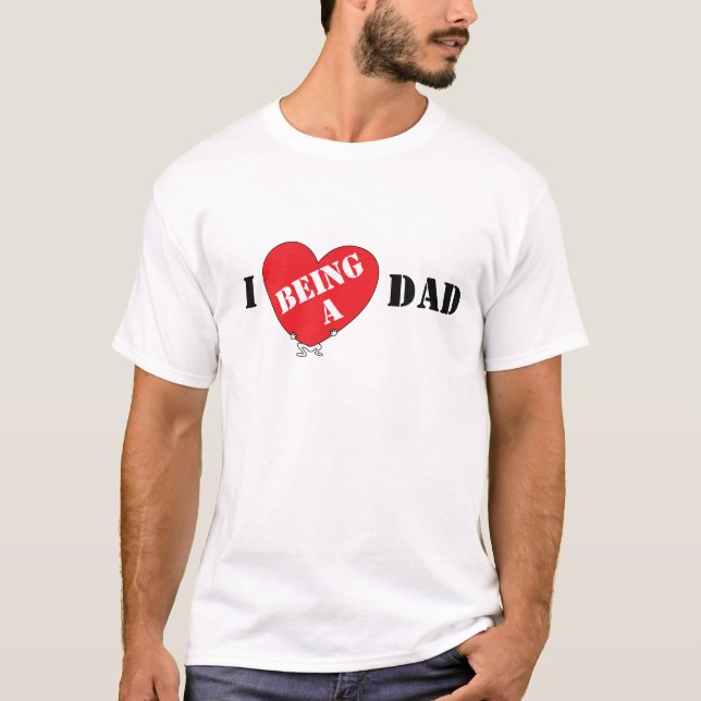 I love being a dad T-Shirt (Front)