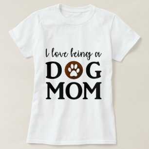 I love being a "Dog Mum" Text White T-Shirt