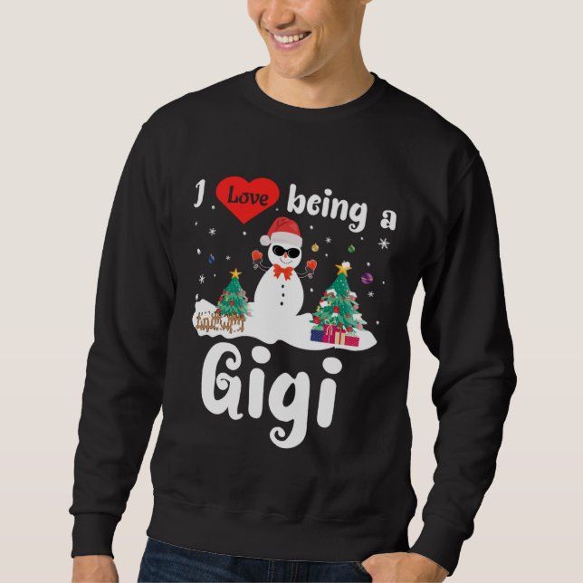 I Love Being A Gigi Holiday   Christmas Grandma Sweatshirt (Front)