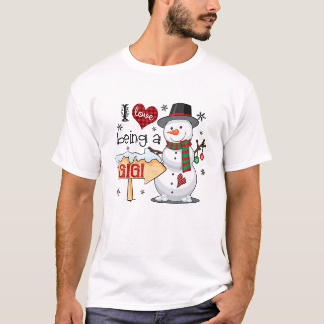 I Love Being A Gigi Snowman Funny Family Christmas T-Shirt (Front)