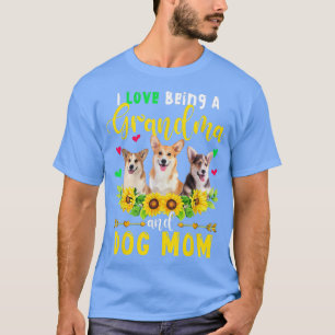 I Love Being A Grandma And Dog Mum Corgi Dogs Sunf T-Shirt