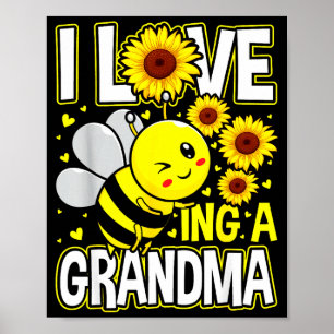 I love being a grandma sunflower bee, mother's day poster