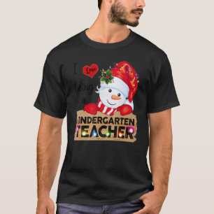 I Love Being A Kindergarten Teacher Christmas Snow T-Shirt