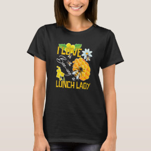 I Love Being A Lunch Lady Bee Cafeteria School Foo T-Shirt