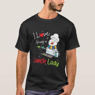 I Love Being A Lunch Lady Funny Snowman Christmas T-Shirt