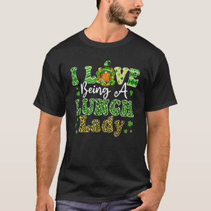 I Love Being A Lunch Lady Gnome Lunch Lady St Patr T-Shirt