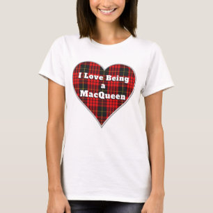 I Love Being a MacQueen Clan Tartan Plaid Heart T-Shirt