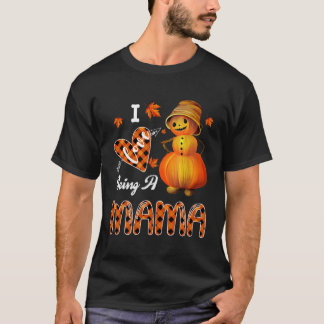 I Love Being A Mama Pumpkin Snowman Halloween For  T-Shirt