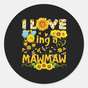 I Love Being A Mawmaw Bee And Sunflowers Funny Mot Classic Round Sticker