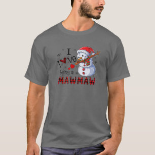 I Love Being A Mawmaw Snowman Dabbing Funny Family T-Shirt