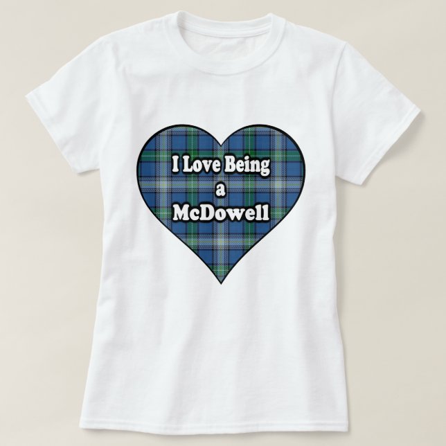 I Love Being a McDowell Clan Tartan T-Shirt (Design Front)