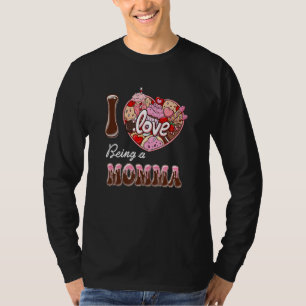 I Love Being A Momma Heart Happy Valentine's Day W T-Shirt